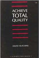 Achieve Total Quality by David Hutchins