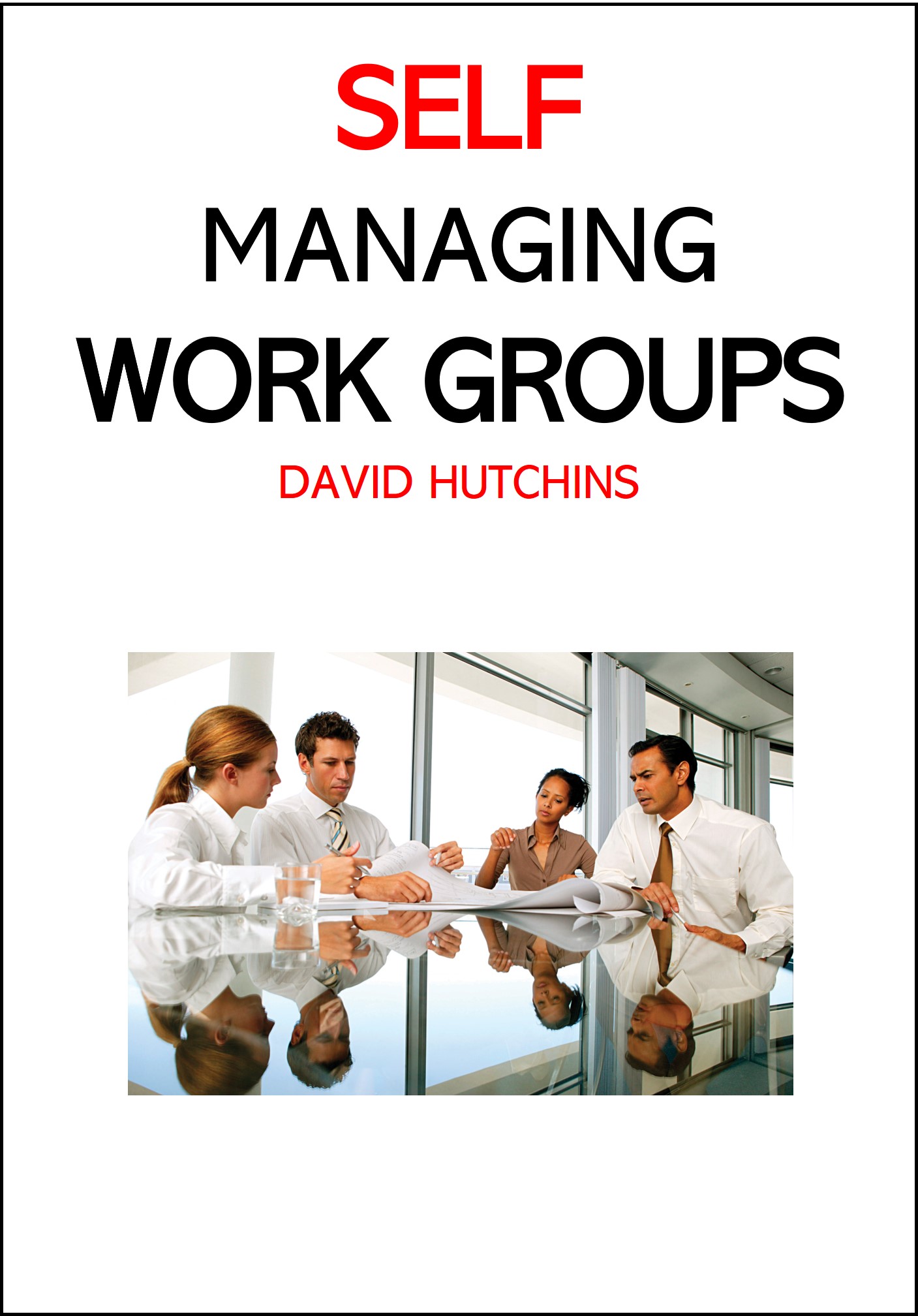Self Managing Work Groups by David Hutchins